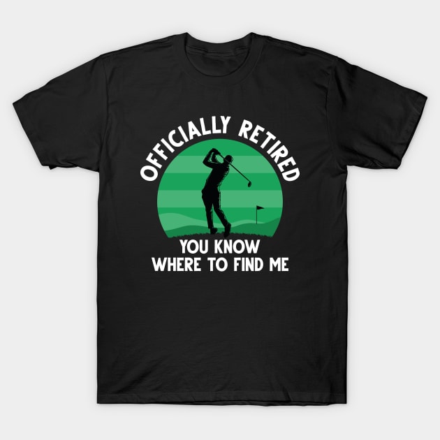 Officially Retired Golf T-Shirt by Cherrific